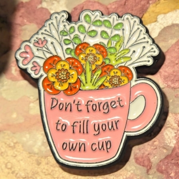 Source Unknown Jewelry - Pink Floral Enamel Pin 'Don't Forget To Fill Your Own Cup' -NWT